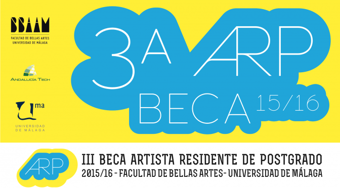 3A ARP. BECA 15/16 ARTISTA RESIDENTE POSTGRADO. FACULTAD DE BBAA. UMA