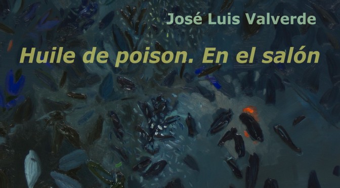 Exposición “Huile de Poisón. En el salón” de José Luis Valverde. En ColumnaJM.