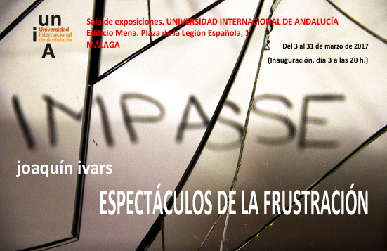 exposición JOAQUÍN IVARS, profesor de la facultad de BBAA, UMA. Sala CAMPUS TECNOLÓGICO, UNIA, Málaga. Inauguración 3 marzo, 20:00 h.