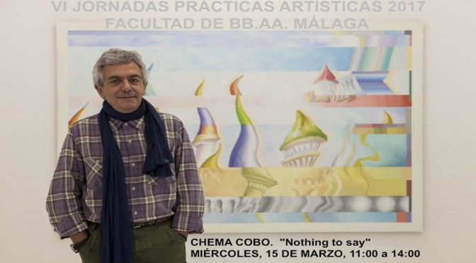 CONFERENCIA “NOTHING TO SAY” DE CHEMA COBO. 15/03/17. 11:00. SALÓN DE ACTOS DE LA FACULTAD DE BB.AA.