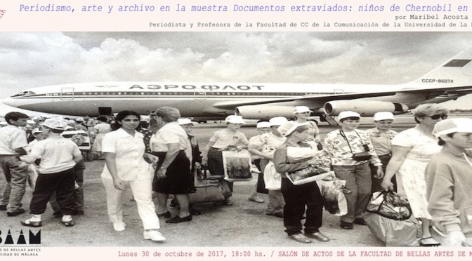 Periodismo, arte y archivo en la muestra Documentos extraviados: niños de Chernobil en Cuba. 30/10/17. 18:00. Salón de actos F. BB.AA