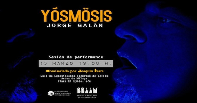 PERFORMANCE “YÓSMÖSIS” DE JORGE GALAN. 15/03/18, 19:00. S. EXPOSICIONES DE LA F. DE BB.AA.
