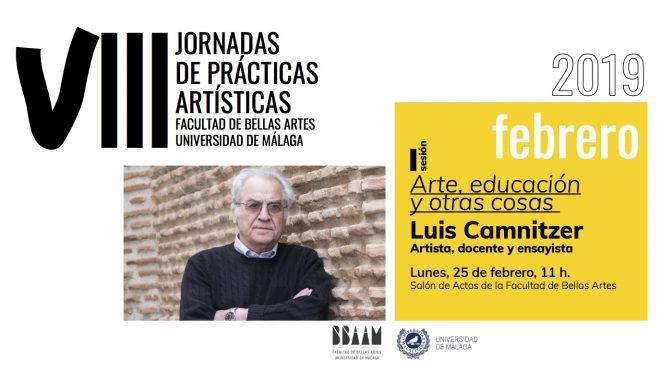 VIII Jornadas de Prácticas Artísticas. “Arte, educación y otras cosas.” de Luis Camnitzer. 25/02/19. 11:00. S. de Actos F. BB.AA.