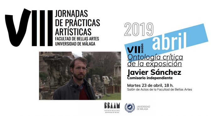 conferencia:”Ontología crítica de la exposición” Javier Sánchez.  23/o4/19. 18:00. Salón de Actos bb.aa.