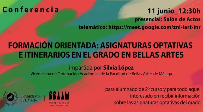 ASIGNATURAS OPTATIVAS E ITINERARIOS EN EL GRADO EN BB.AA. por Silvia López. 11/06/21. 12:30. Presencial y telemática.