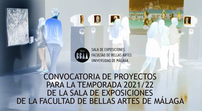 CONVOCATORIA DE PROYECTOS EXPOSITIVOS PARA LA SALA DE EXPOSICIONES DE LA F. DE BB.AA. DE MÁLAGA (TEMPORADA 2021/22)