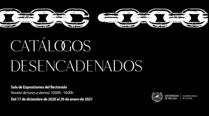 Inauguración exposición: «Catálogos desencadenados. » de Carlos Miranda y Vladimir Muhvich. Sala de Exposiciones del Rectorado. 17/12/20. 12:00.