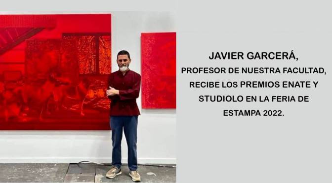 EL PROFESOR DE NUESTRA FACULTAD JAVIER GARCERÁ GANA ESTE AÑO DOS PREMIOS EN LA EDICIÓN DE LA FERIA DE ARTE ESTAMPA