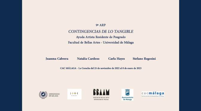 Exposición colectiva: “Contingencias de lo tangible”. Artistas Residentes de Posgrado en la F. de BB.AA.  25/11/22 al 8/01/23. CAC Málaga- La Coracha.