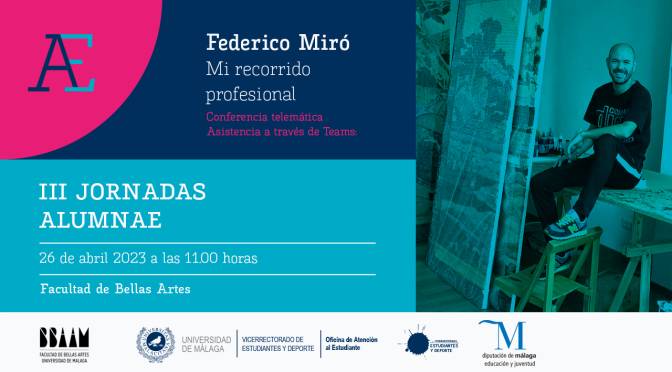 III Jornadas Alumnae. Charla de Federico Miró “Mi recorrido profesional” a través de Teams. 26 de abril, de 11.00 a 11.30 h.