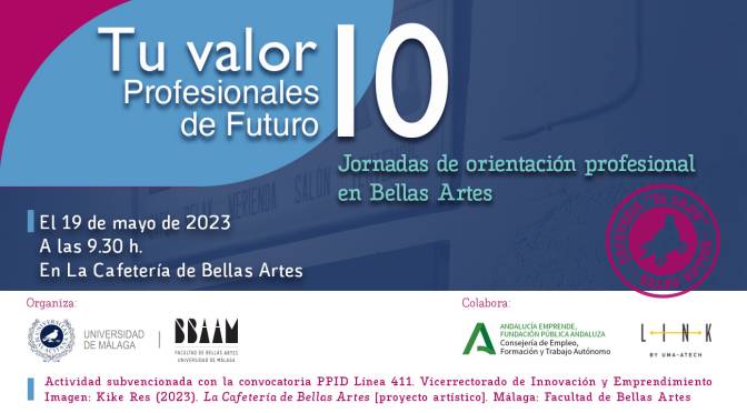 Jornadas Tu Valor 10. Un profesional de Futuro. 2023. Viernes, 19 de mayo a las 9.30 h. en “La Cafetería de Bellas Artes”