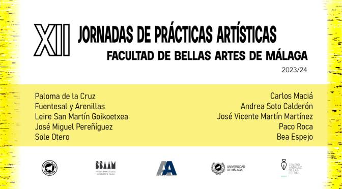 XII Jornadas de Prácticas Artísticas de la Facultad de Bellas Artes de la Universidad de Málaga 2023-24.