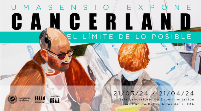 UMASENSIO expone “CANCERLAND. EL LÍMITE DE LO POSIBLE”, del 21/03 al 21/04 en Sala Laboratorio de Experimentación F. BB.AA. UMA.